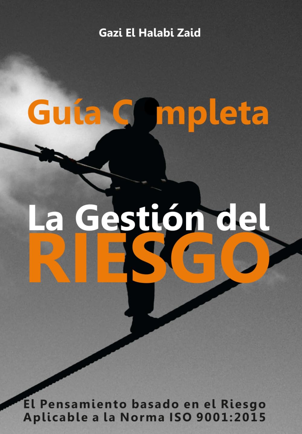 Libro: Guía Completa La Gestión del Riesgo: El Pensamiento Basado en el Riesgo Aplicable a la Norma ISO 9001:2015