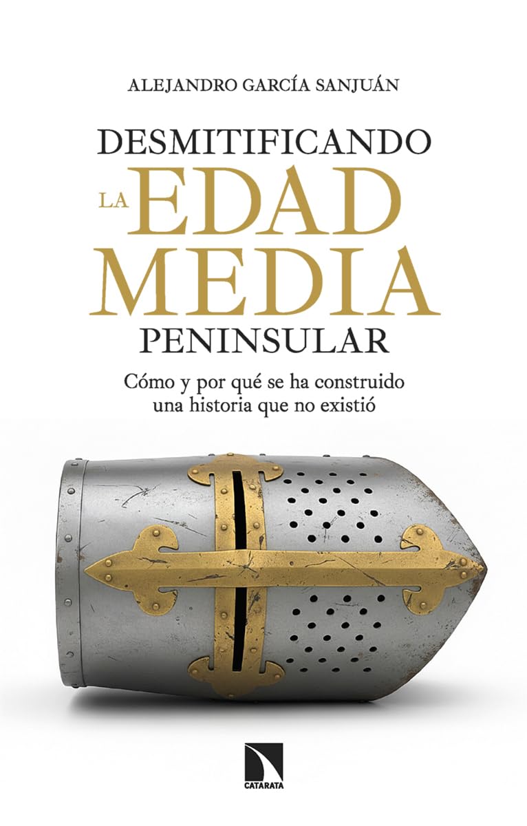 Libro: Desmitificando la Edad Media peninsular: Cómo y por qué se ha construido una historia que no existió: 1076 (Mayor)
