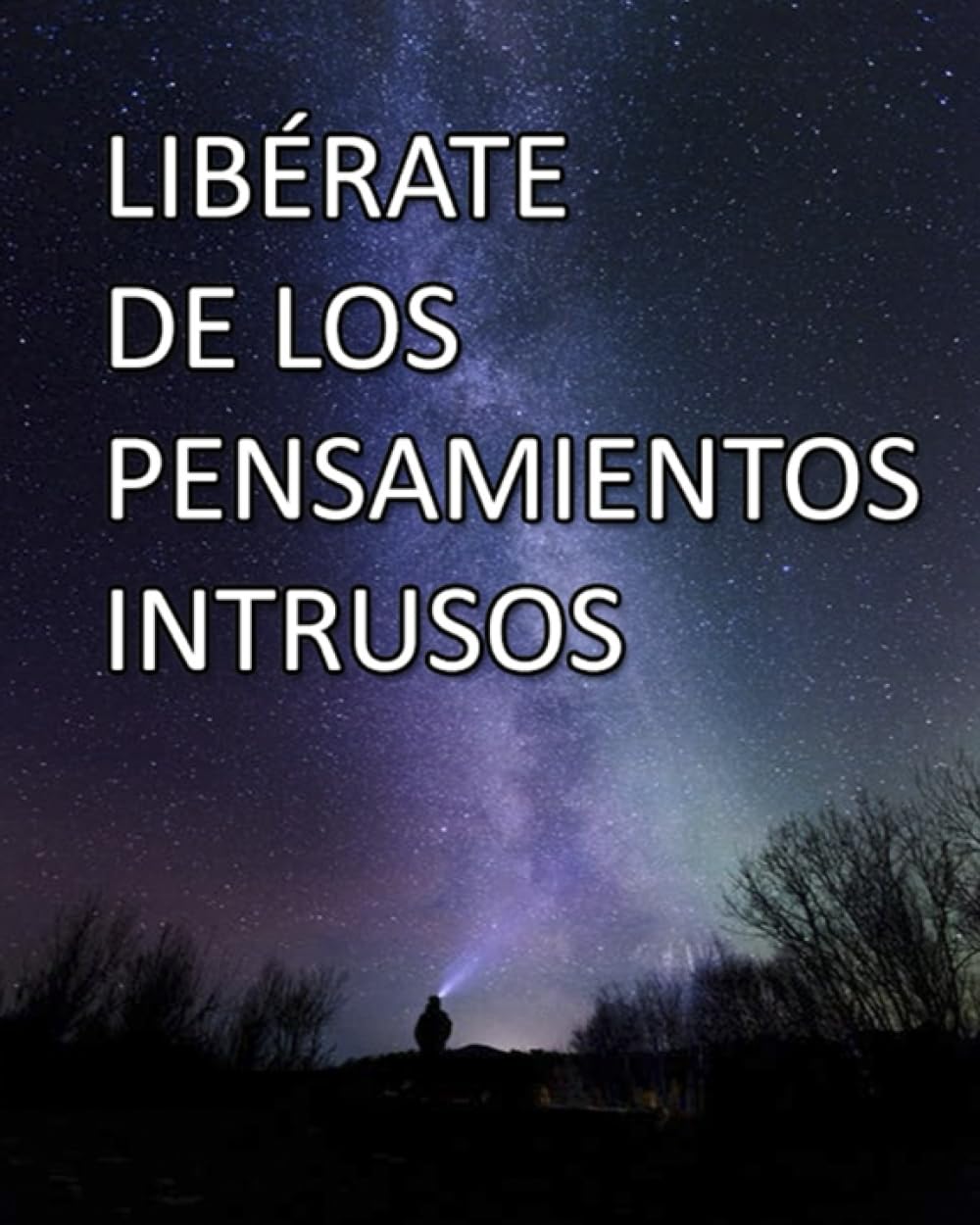 Libro: LIBÉRATE DE LOS PENSAMIENTOS INTRUSOS: PSICOLOGÍA NEUROCIENCIA Y EPIGENÉTICA (LA EVOLUCIÓN MÁXIMA DEL SER HUMANO) (Spanish Edition)