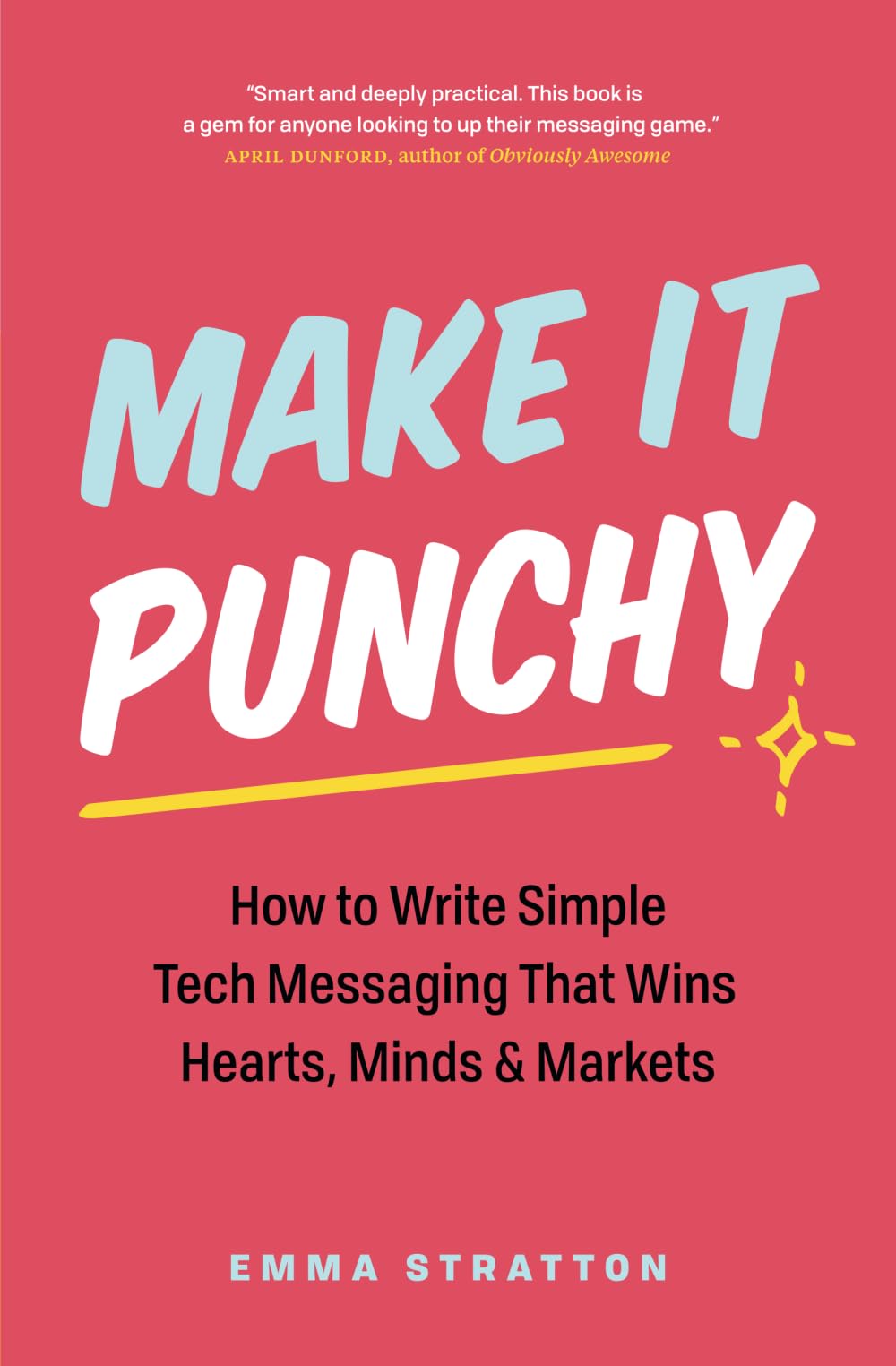 Libro: Make It Punchy: How to Write Simple Tech Messaging That Wins Hearts, Minds & Markets