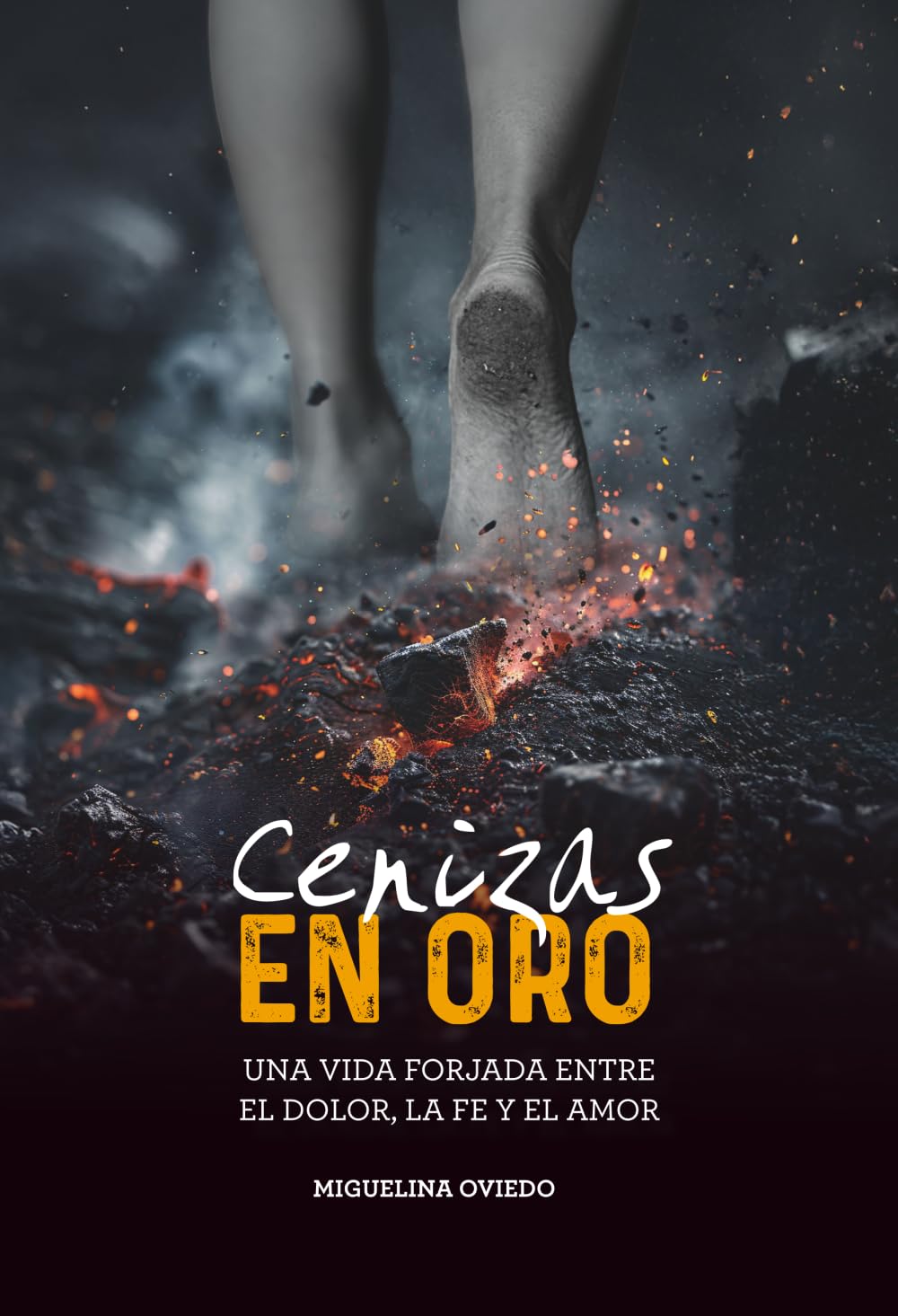 Libro: Cenizas EN ORO: UNA VIDA FORJADA ENTRE EL DOLOR, LA FE Y EL AMOR (Spanish Edition)