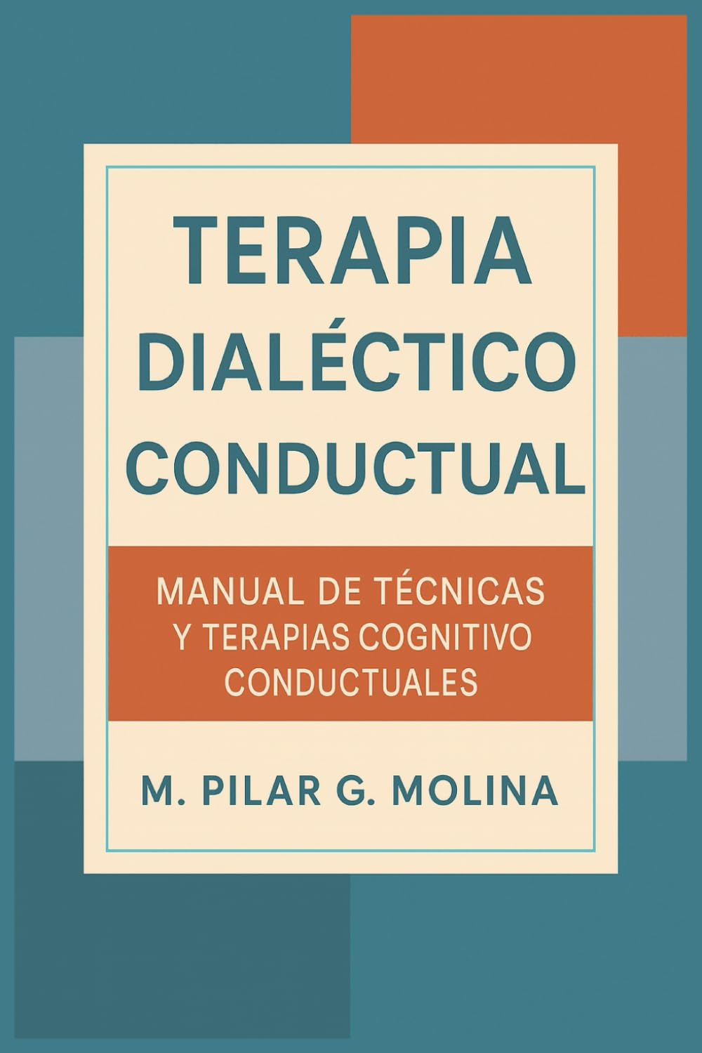 Libro: Terapia Dialéctico Conductual. TDC. Manual de Técnicas y Terapias Cognitiva Conductuales: Manual de Psicología. La Terapia Dialéctico Cognitiva. (Guía ... Corrientes Terapéuticas.) (Spanish Edition)