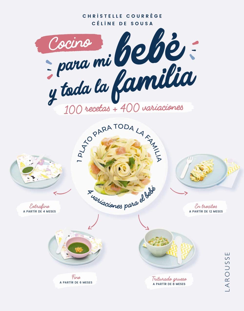 Libro: Cocino para mi bebé y toda la familia (LAROUSSE - Libros Ilustrados/ Prácticos - Gastronomía)