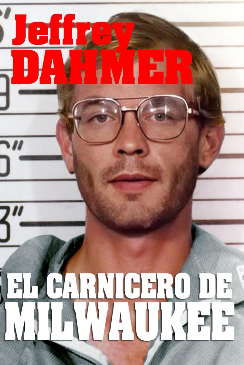 Libro: Jeffrey Dahmer el Carnicero de Milwaukee (Crónica Negra Y Criminal)