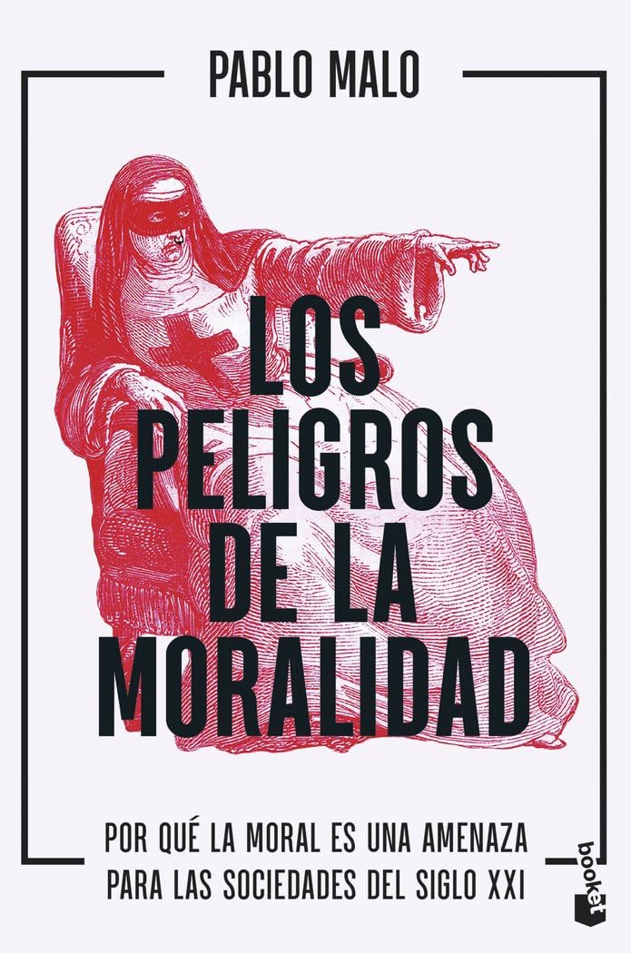 Libro: Los peligros de la moralidad: Por qué la moral es una amenaza para las sociedades del siglo XXI (Divulgación)