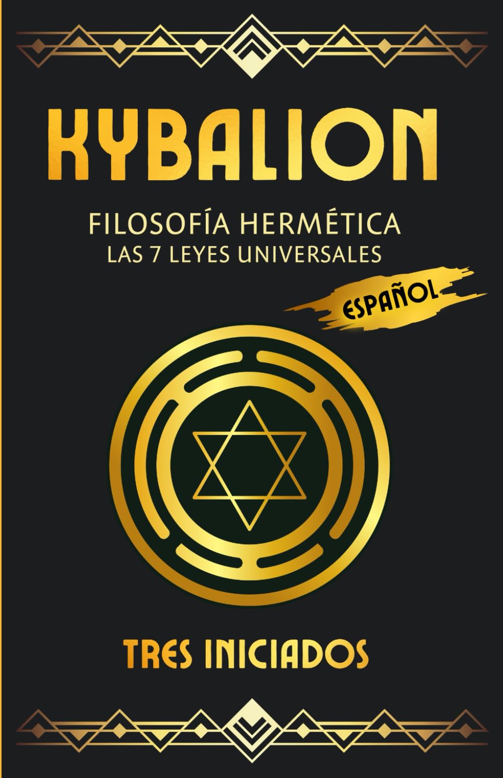 Libro: Kybalion - Filosofía Hermética: Las 7 leyes Universales: - Filosofía Hermética: Las 7 leyes Universales (Spanish Edition)