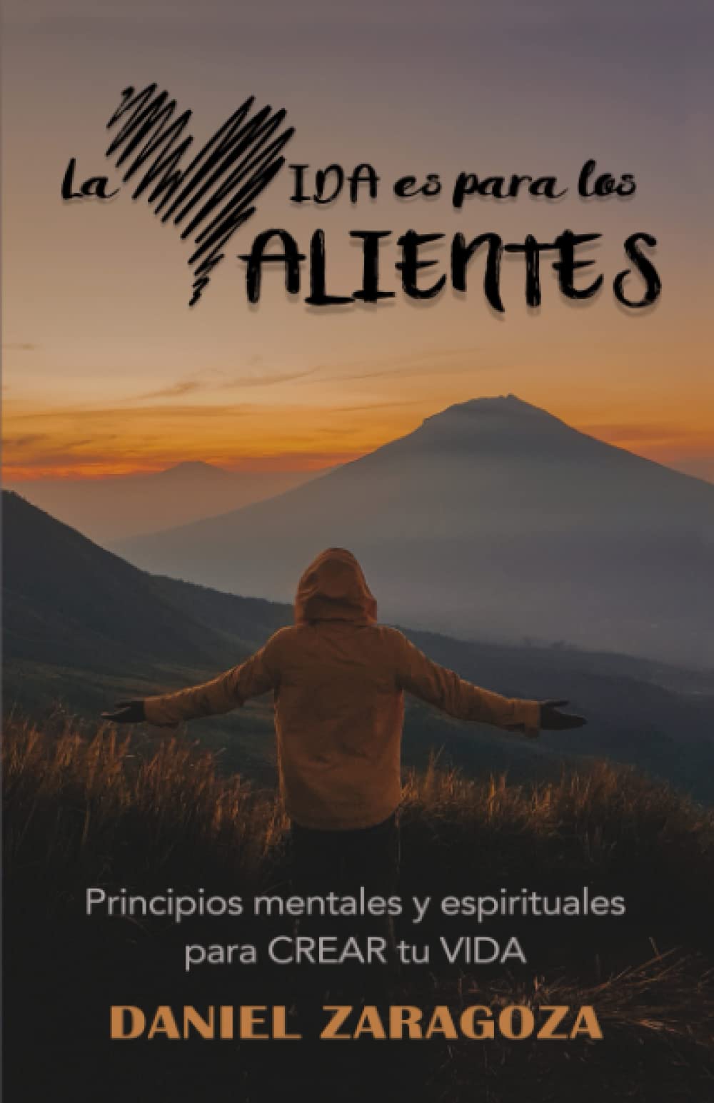 Libro: La VIDA es para los VALIENTES: Principios mentales y espirituales para CREAR tu VIDA (Spanish Edition)