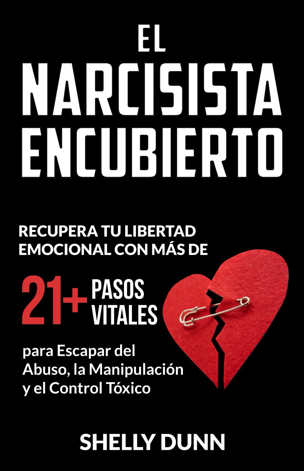 Libro: El narcisista encubierto: Recupera tu Libertad Emocional con Más de 21 Pasos Vitales para Escapar del Abuso, la Manipulación y el Control Tóxico (Colección Española Spanish Collection)