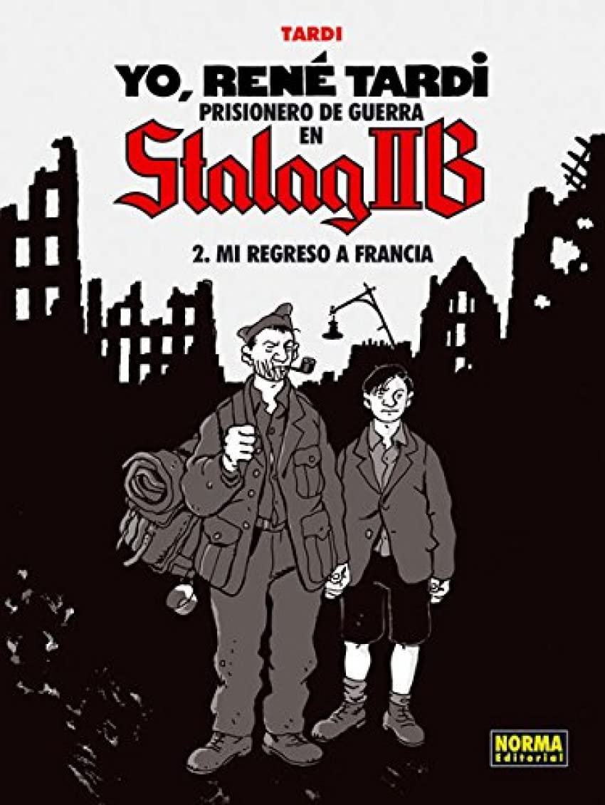 Libro: Yo, René Tardi. Prisionero de guerra en Stalag IIB. Mi regreso a Francia (SIN COLECCION)