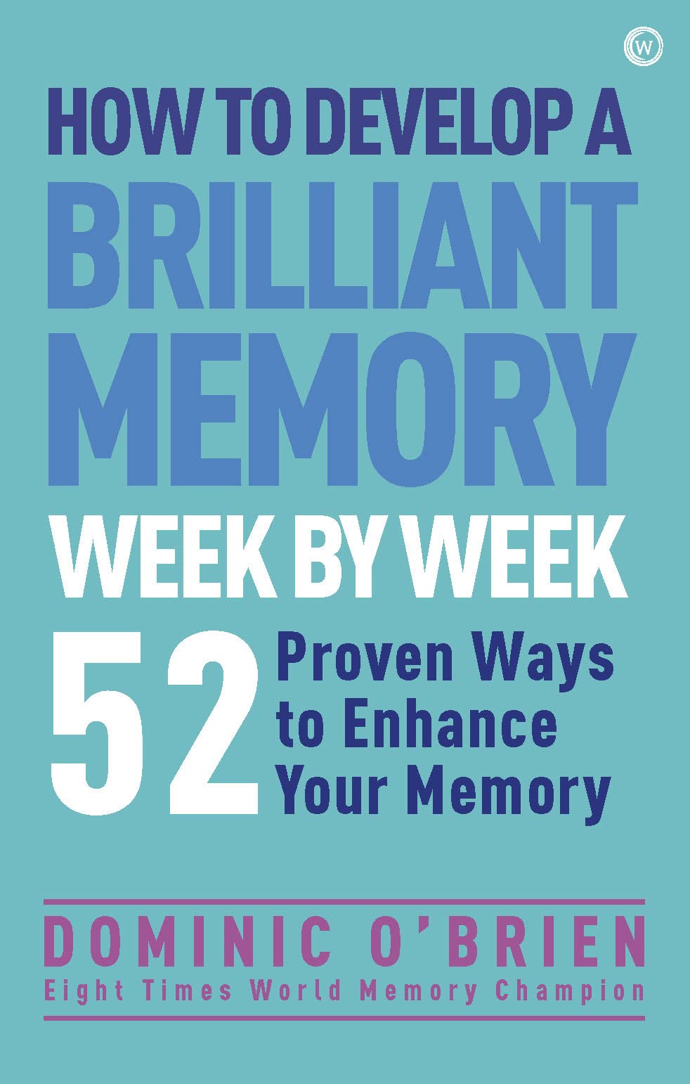 Libro: How to Develop a Brilliant Memory Week by Week: 50 Proven Ways to Enhance Your Memory Skills