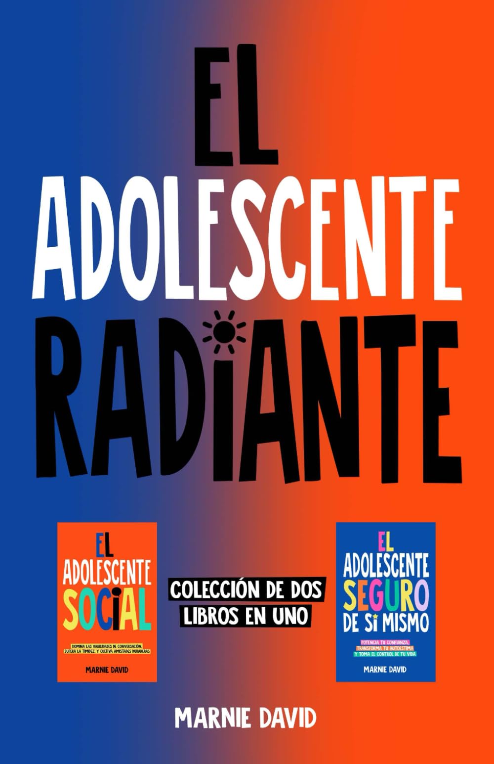 Libro: El Adolescente Radiante: Aumenta tu Confianza, Crea Amistades Duraderas y Prospera en Situaciones Sociales (La Radiante Adolescente)