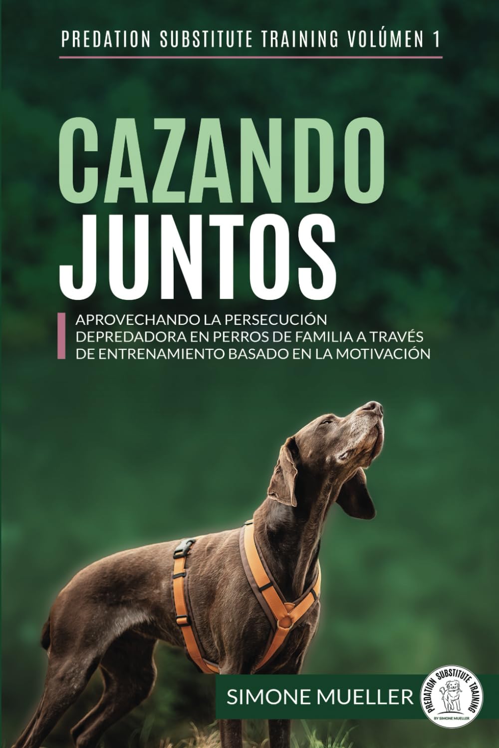 Libro: Cazando Juntos: Aprovechando la persecución depredadora en perros de familia a través de entrenamiento basado en la motivación (Entrenamiento de Sustitución de Depredación)