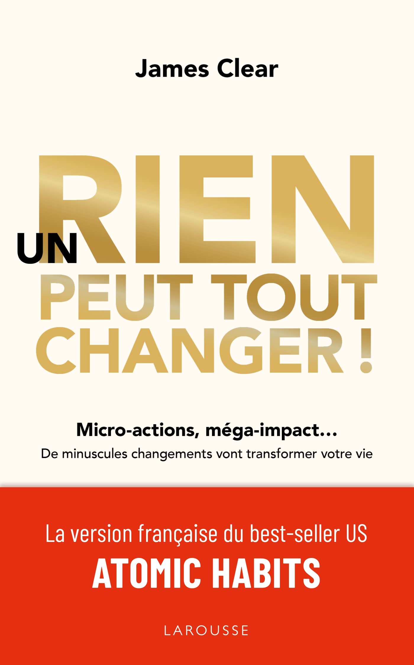 Libro: Un rien peut tout changer !: Micro-actions, méga-impact... De minuscules changements vont transformer votre vie