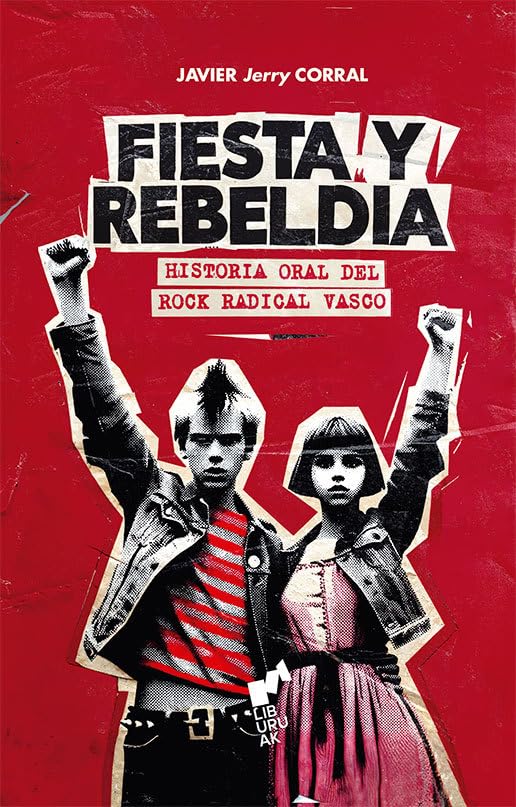 Libro: FIESTA Y REBELDÍA: Historia oral del rock radical vasco: 13 (BURUA)
