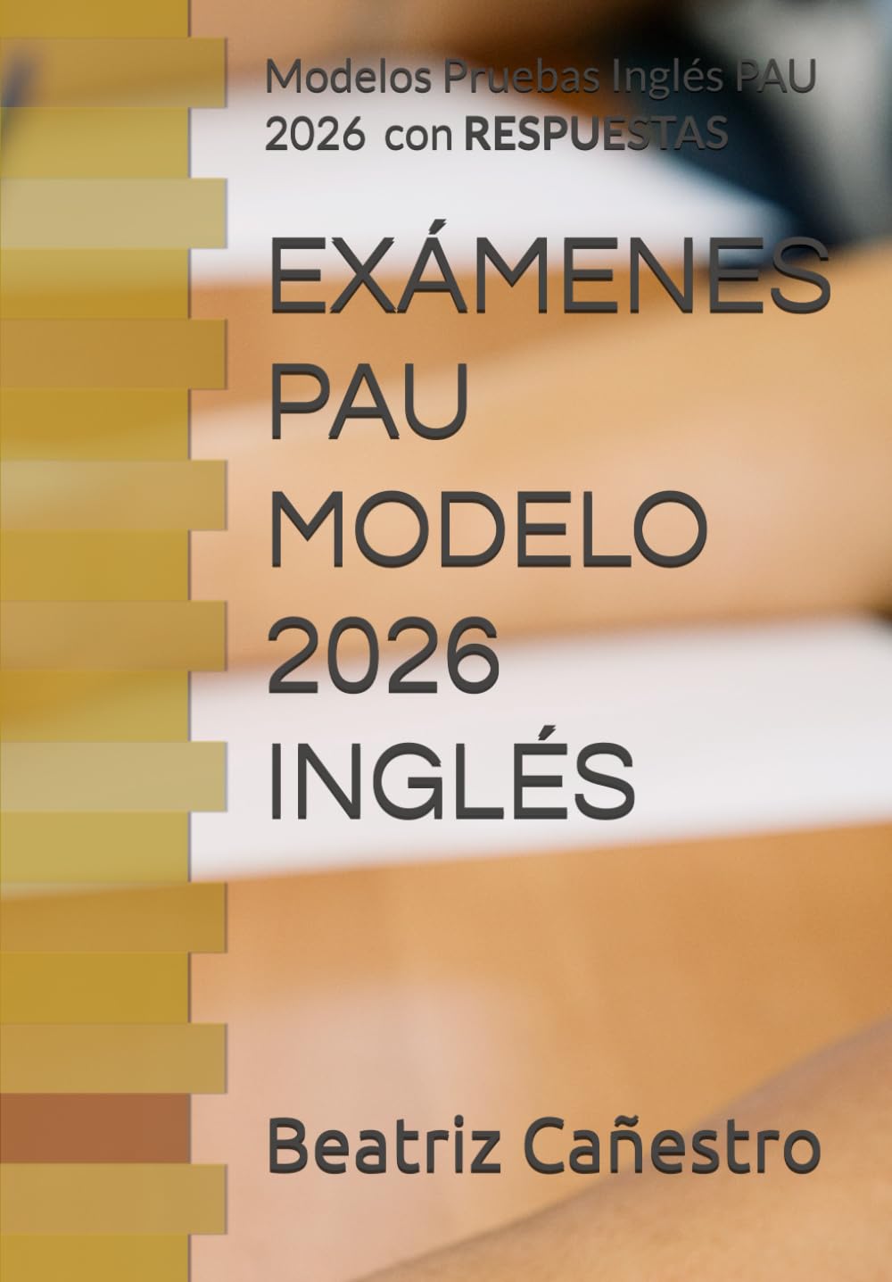 Libro: EXÁMENES PAU MODELO 2026 INGLÉS: Modelos Pruebas PAU 2026 para inglés con RESPUESTAS