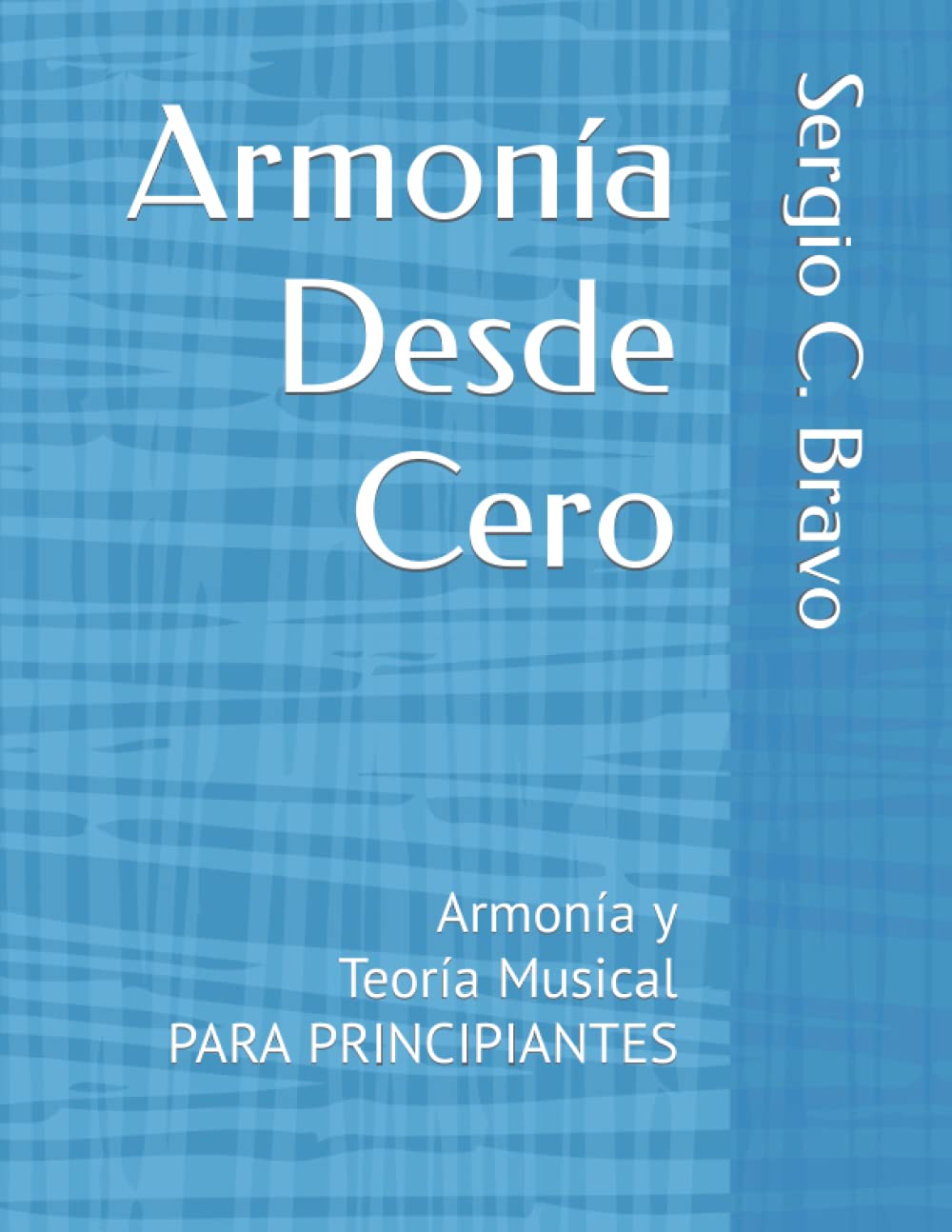 Libro: Armonía Desde Cero: Armonía y Teoría Musical PARA PRINCIPIANTES