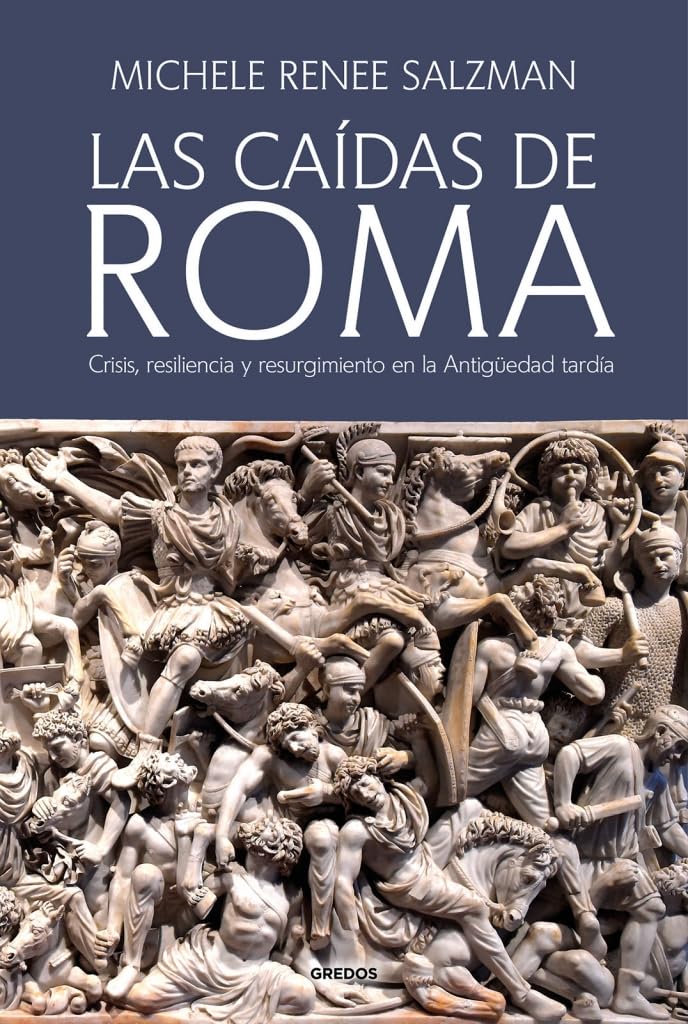 Libro: Las caídas de Roma: Crisis, resiliencia y resurgimiento en la Antigüedad tardía