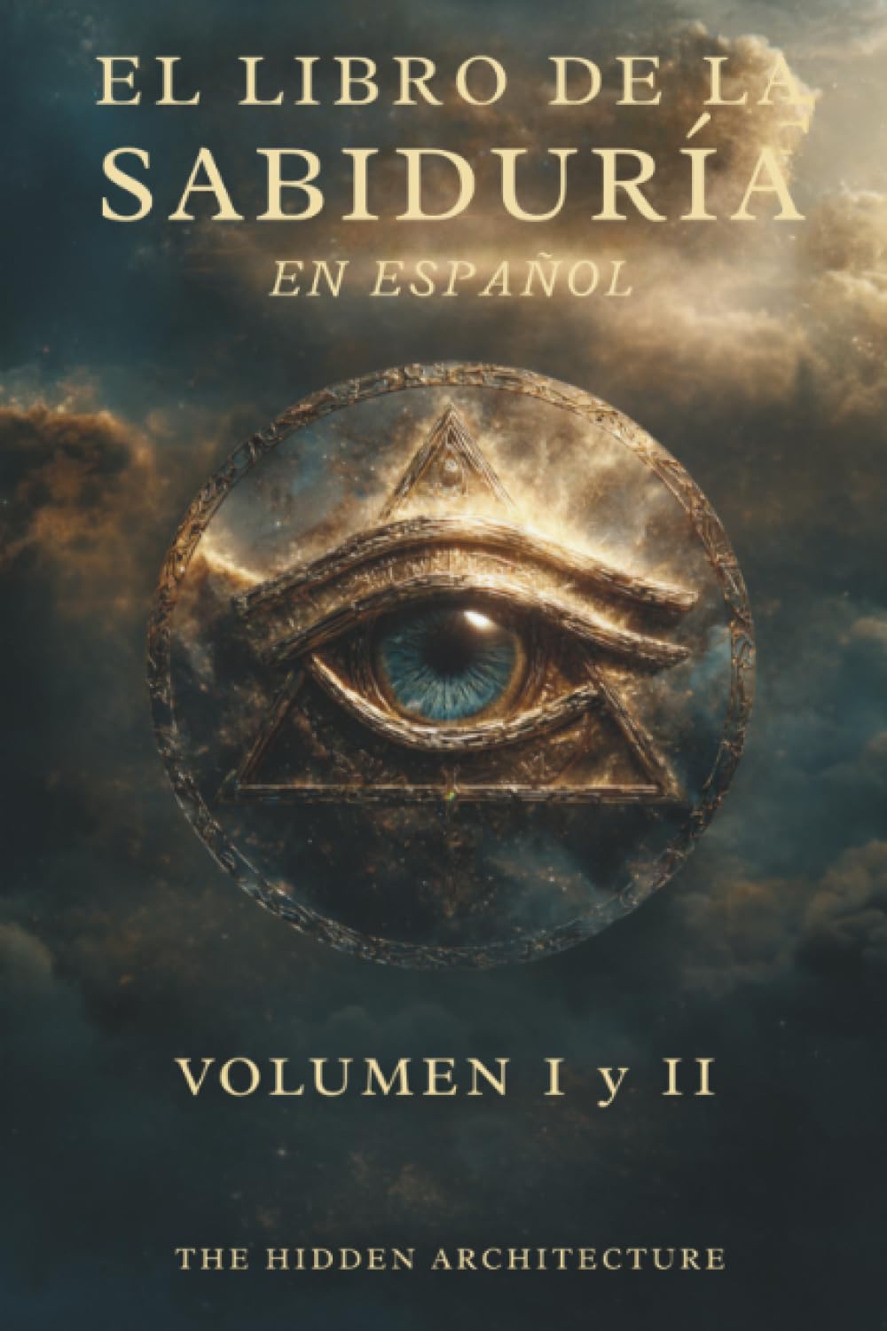 Libro de la Sabiduría en Español: Volumen 1 y 2. El Orden Oculto Detrás de Todas las Cosas