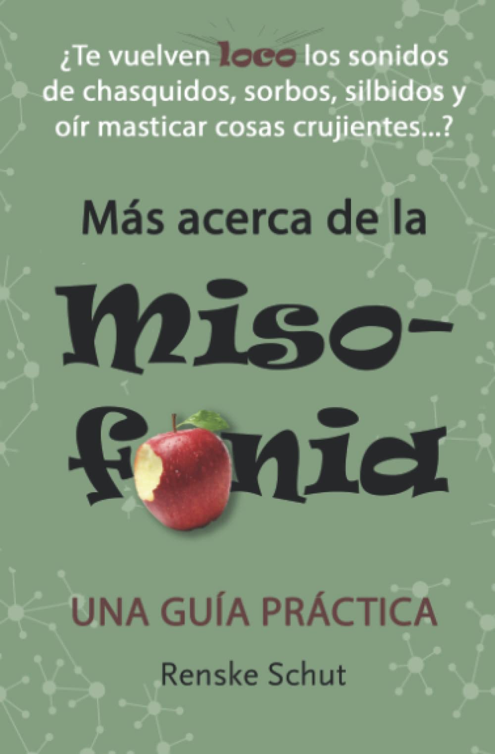 Libro: Más acerca de la Misofonía: Un trastorno desconocido, incomprendido y a menudo incapacitante en la vida. (Spanish Edition)