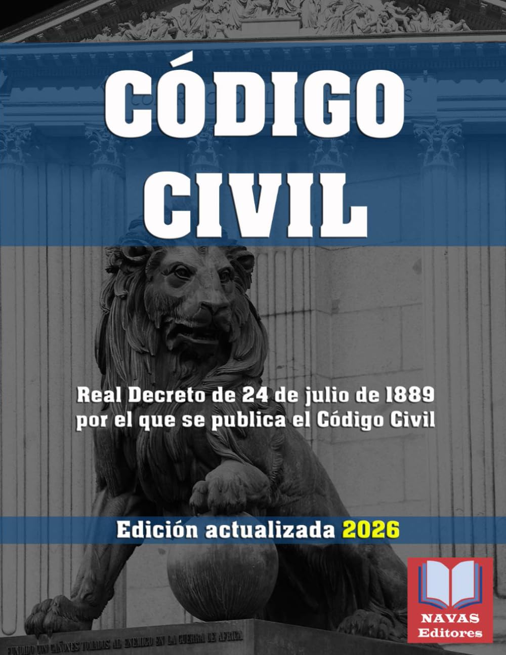 Libro: CODIGO CIVIL. Edición actualizada.: Legislación Española Actualizada. Real Decreto de 24 de julio de 1889 por el que se publica el Código Civil.