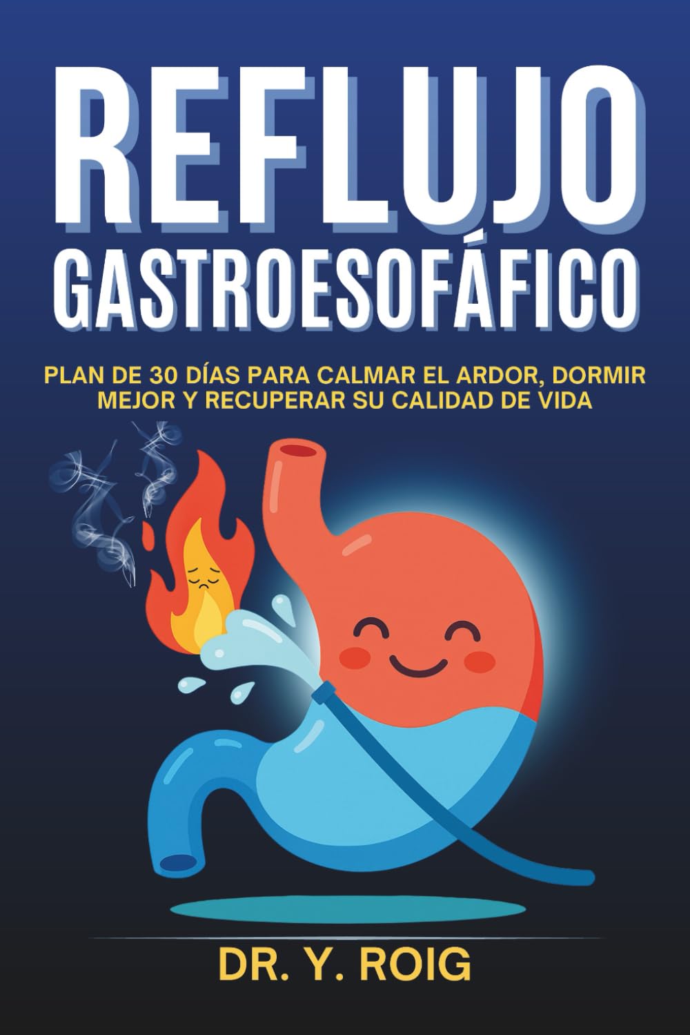 Libro: Reflujo Gastroesofágico: Plan de 30 días para calmar el ardor, acidez, dormir mejor y recuperar su calidad de vida