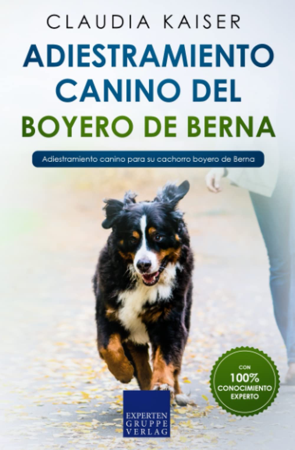 Libro: Adiestramiento canino del boyero de Berna: Adiestramiento canino para su cachorro boyero de Berna (Spanish Edition)
