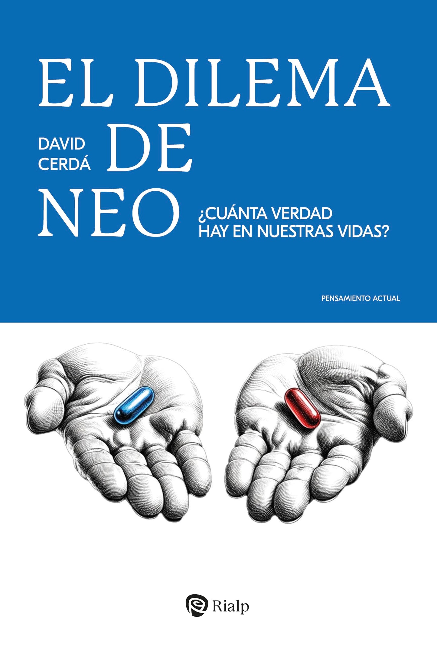 Libro: El dilema de Neo: ¿Cuánta verdad hay en nuestras vidas? (Pensamiento Actual)