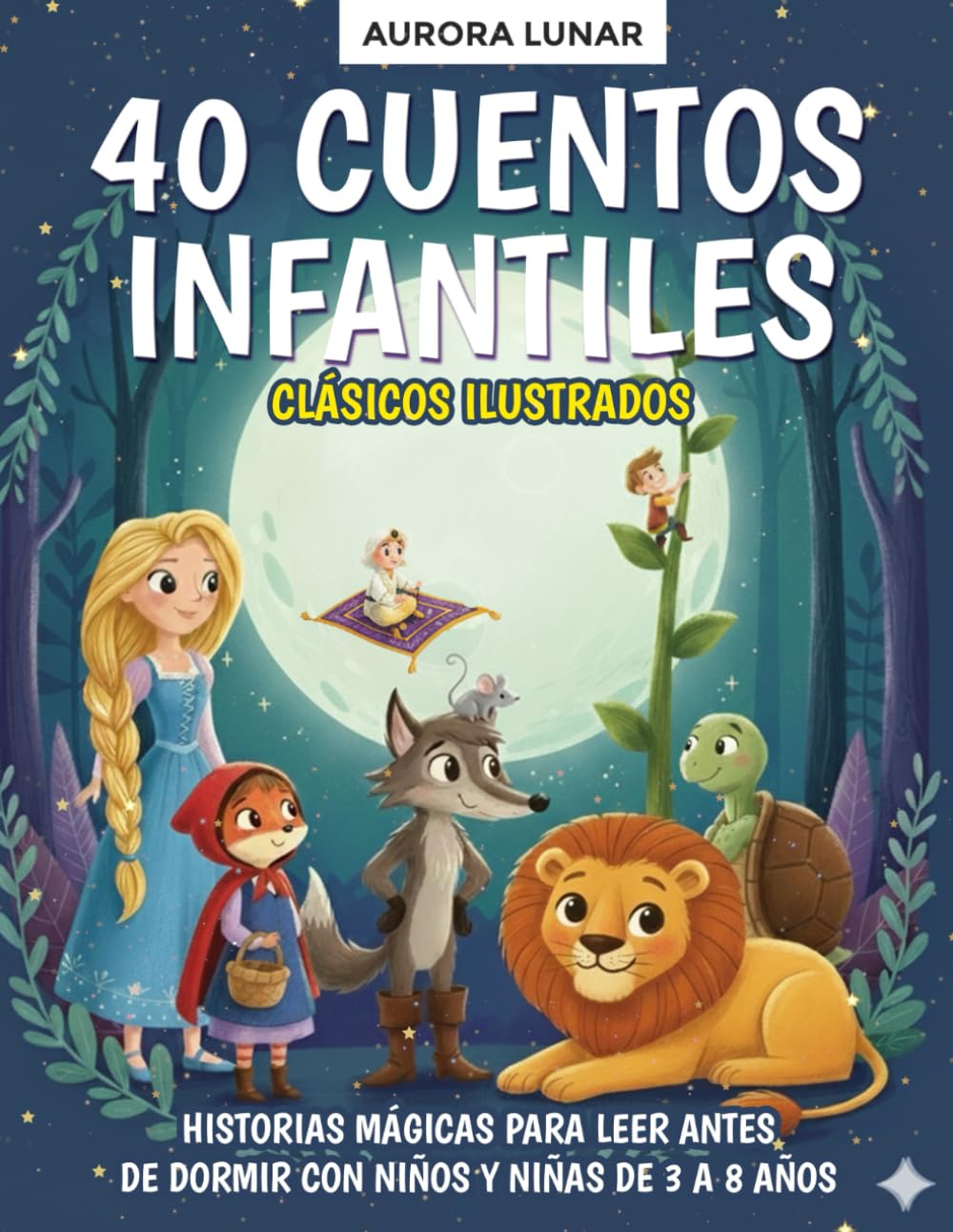 Libro: 40 Cuentos Infantiles Clásicos Ilustrados: Historias mágicas para leer antes de dormir con niños y niñas de 3 a 8 años (Cuentos para Soñar – Colección de Historias Ilustradas para Niños)