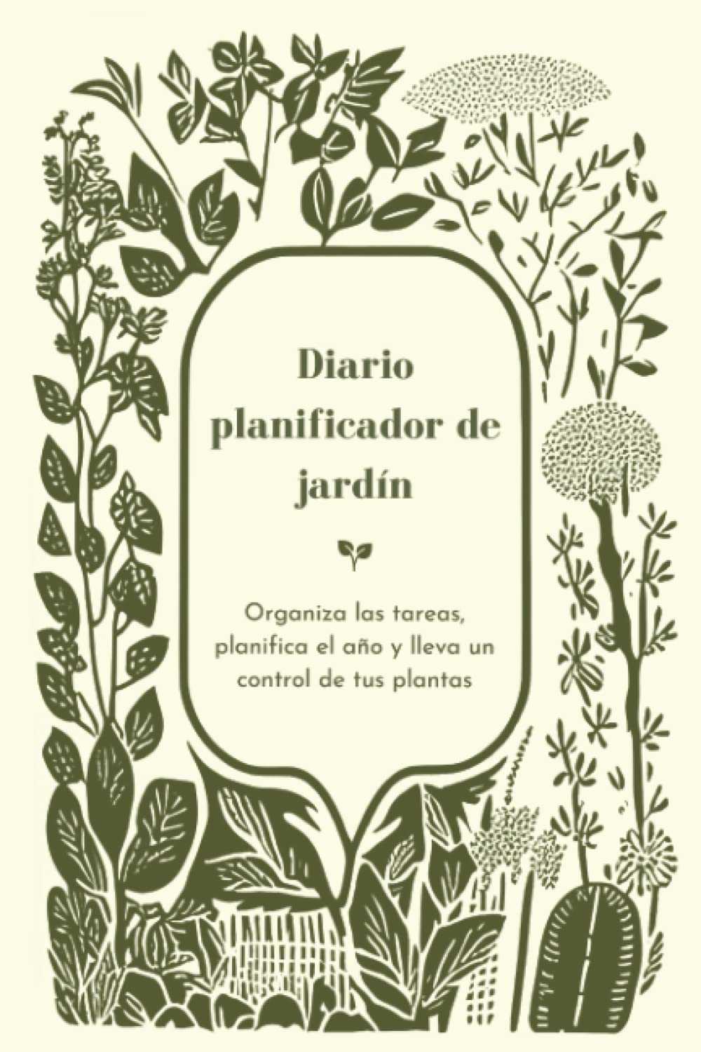 Libro: Diario Planificador de Jardín: Organiza las tareas, planifica el año y lleva un control de tus plantas