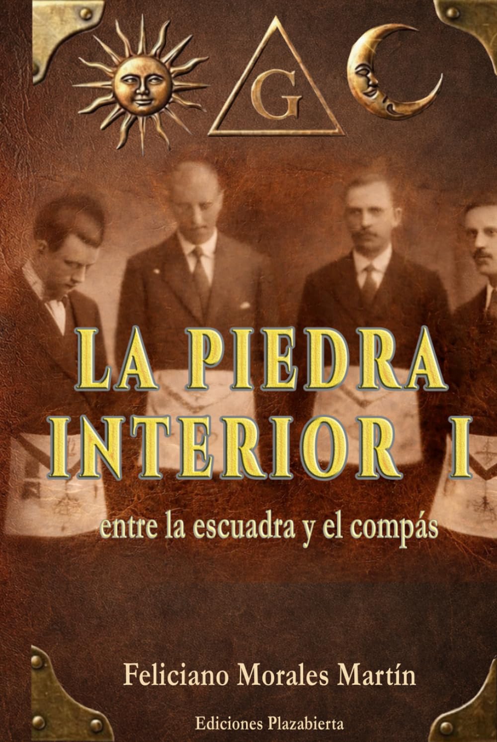 Libro: La Piedra Interior I: Entre la Escuadra y el Compás (Spanish Edition)
