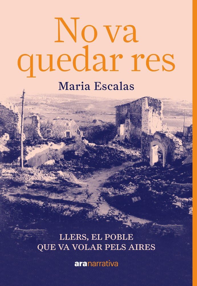 Libro: No va quedar res: Llers, el poble que va volar pels aires