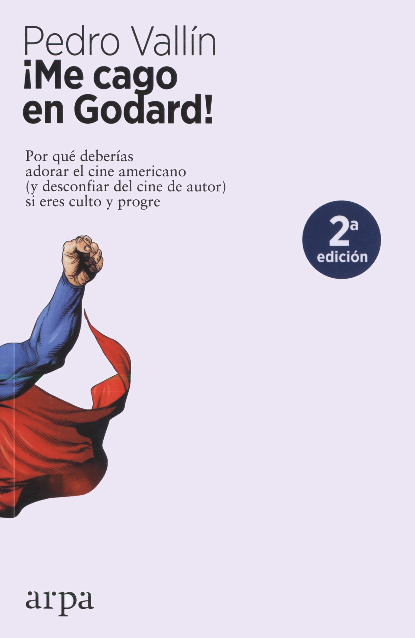 Libro: ¡Me cago en Godard!: Por qué deberías adorar el cine americano (y desconfiar del cine de autor) si eres culto y progre