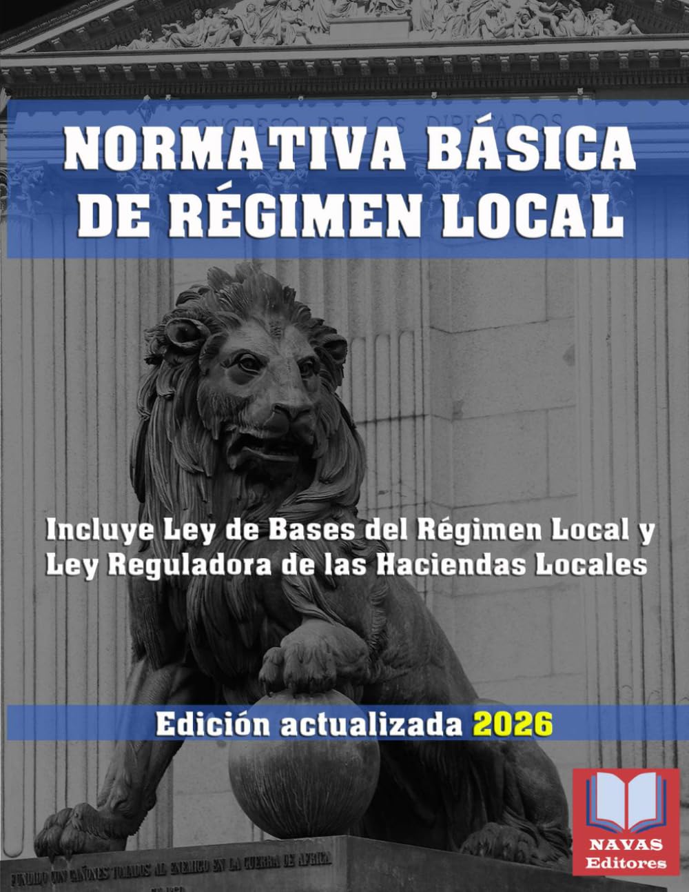 NORMATIVA BÁSICA DE RÉGIMEN LOCAL. Edición actualizada. Incluye Ley de Bases de Régimen Local y Ley Reguladora de las Haciendas Locales.: Legislación Española Actualizada