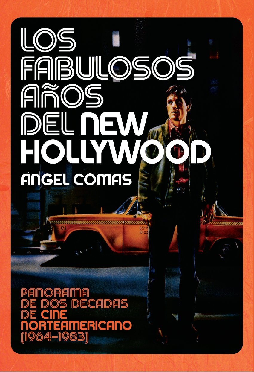 Libro: Los fabulosos años del New Hollywood: Panorama de dos décadas de cine norteamericano (1964-1983)