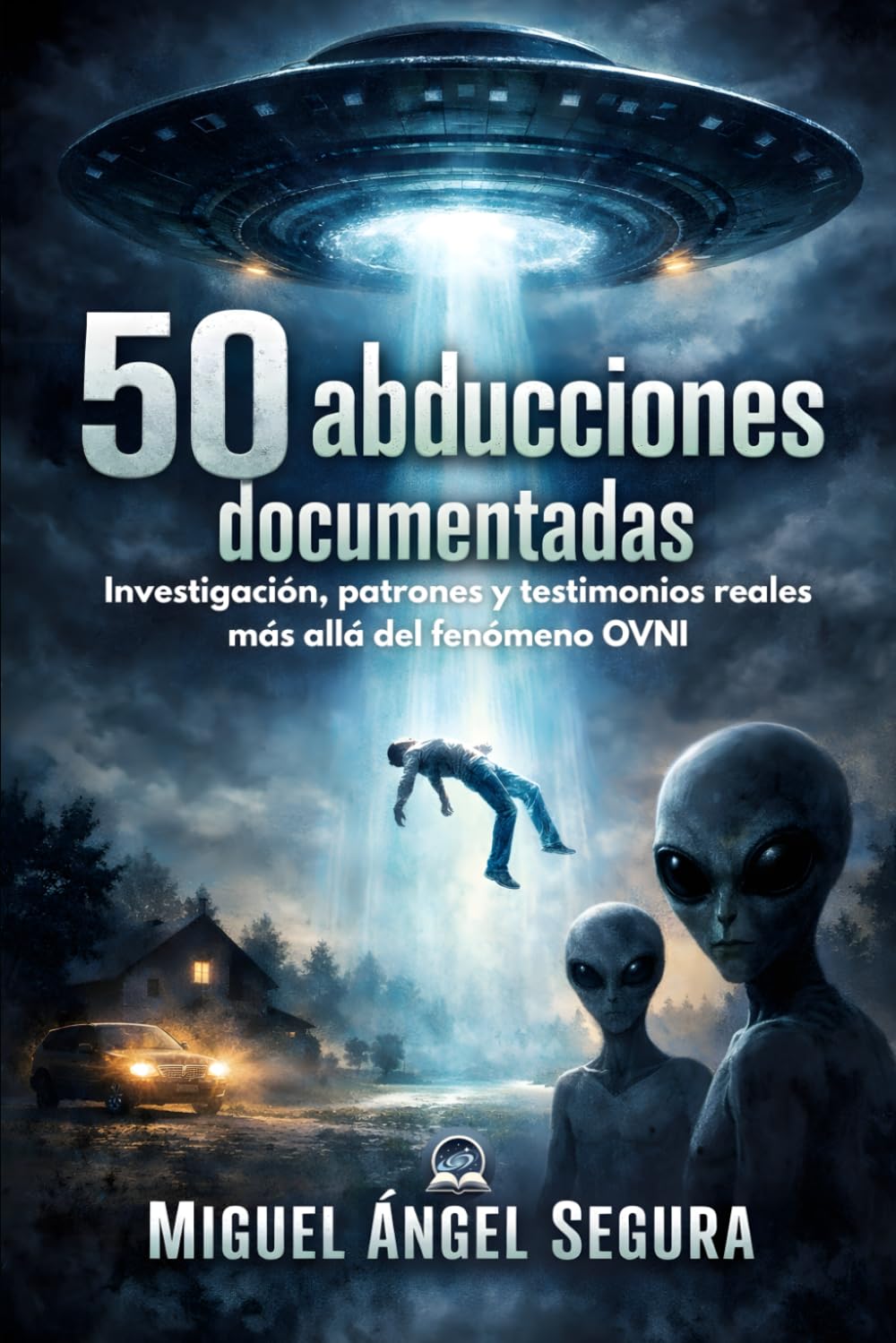 Libro: 50 Abducciones documentadas: Investigación, patrones y testimonios reales más allá del fenómeno OVNI (Misterio y Ufología)
