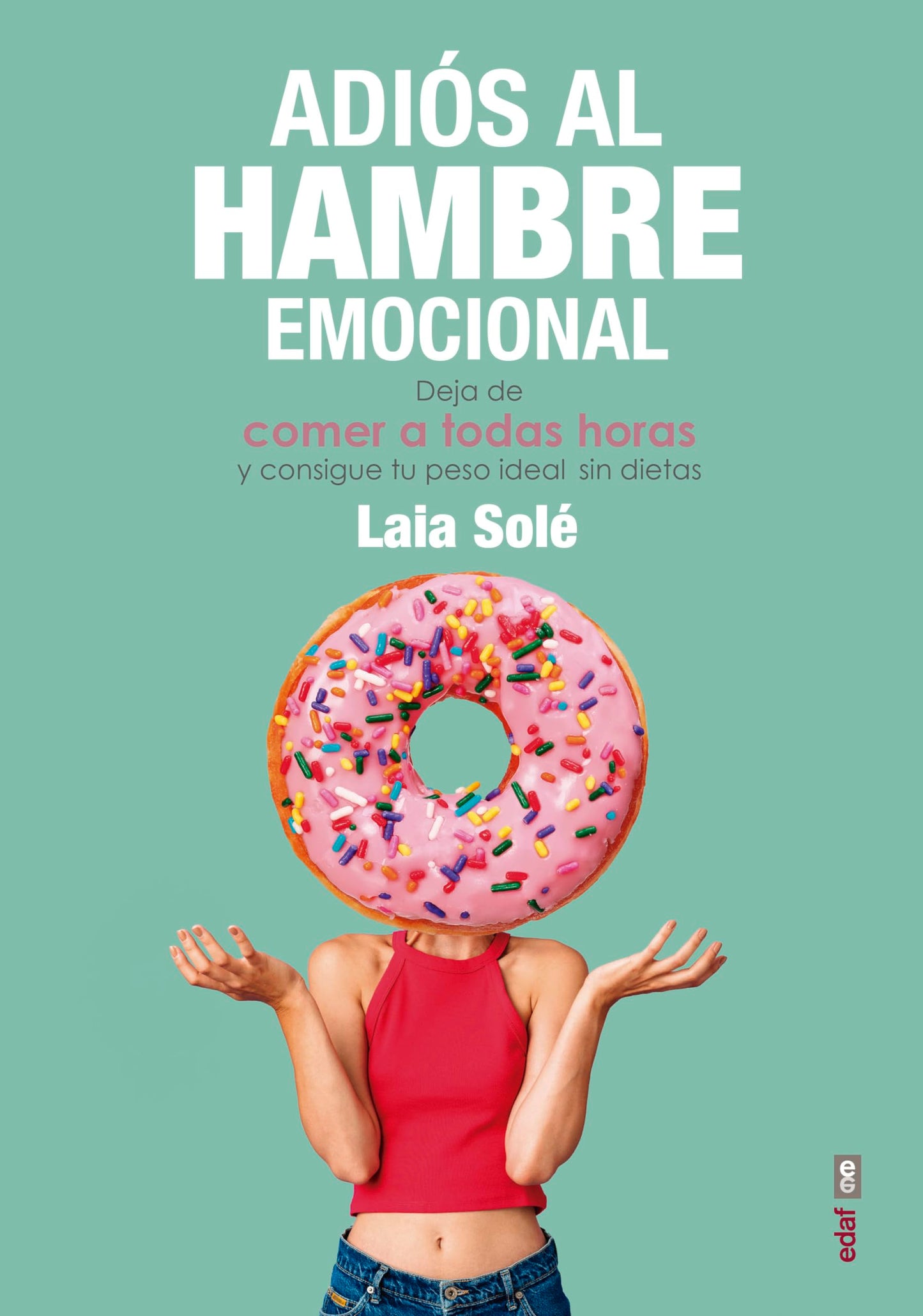 Libro: Adiós al hambre emocional: Deja de comer a todas horas y consigue tu peso ideal sin dietas (Psicología y autoayuda)