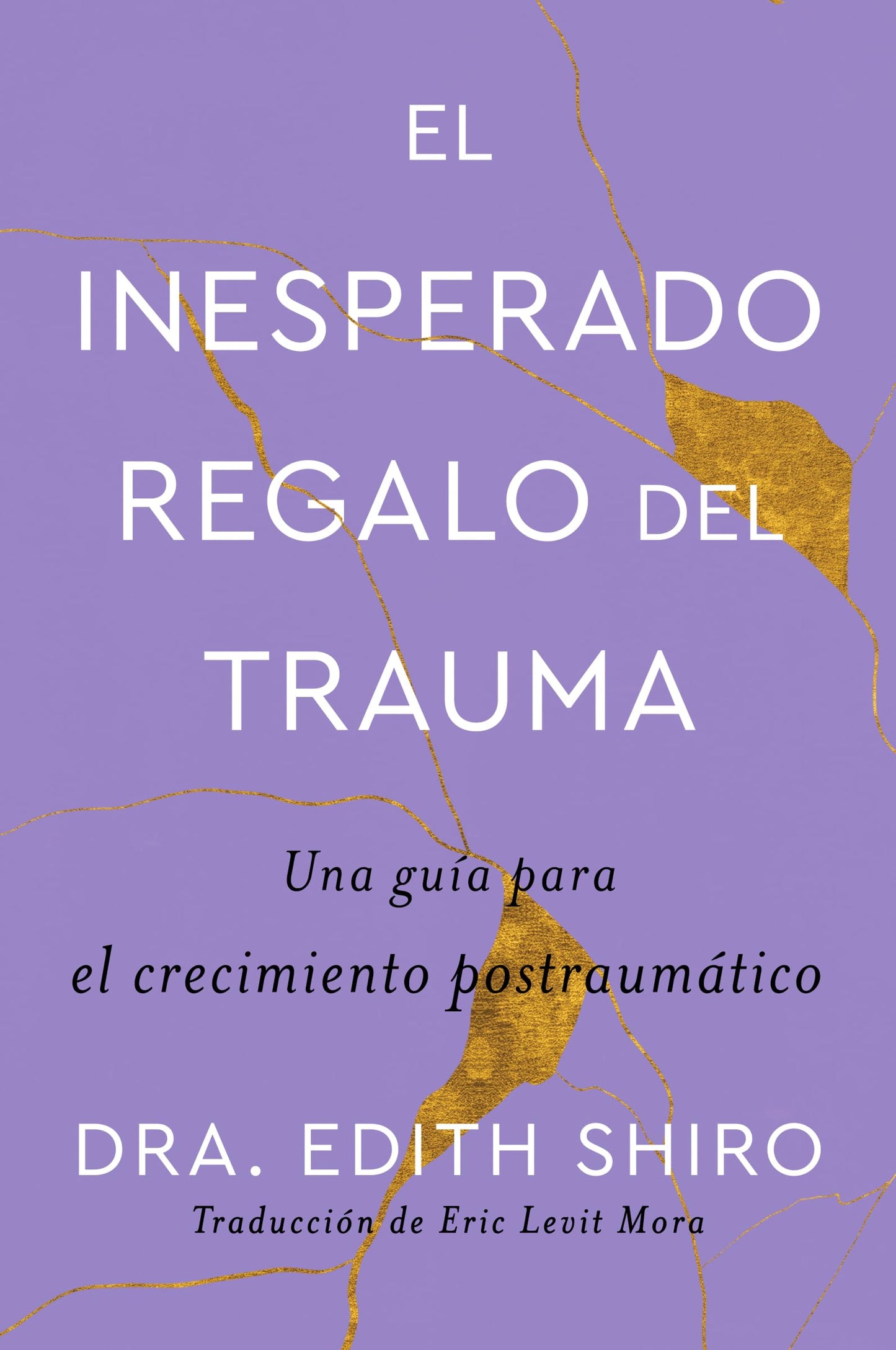 Libro: The Unexpected Gift of Trauma El inesperado regalo del trauma (Spanish ed.): Una guía para el crecimiento postraumático (Spanish Edition)