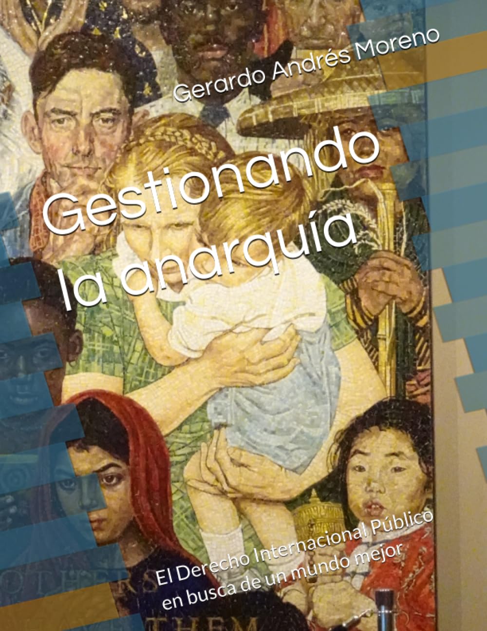 Libro: Gestionando la anarquía: El Derecho Internacional Público en busca de un mundo mejor (Spanish Edition)