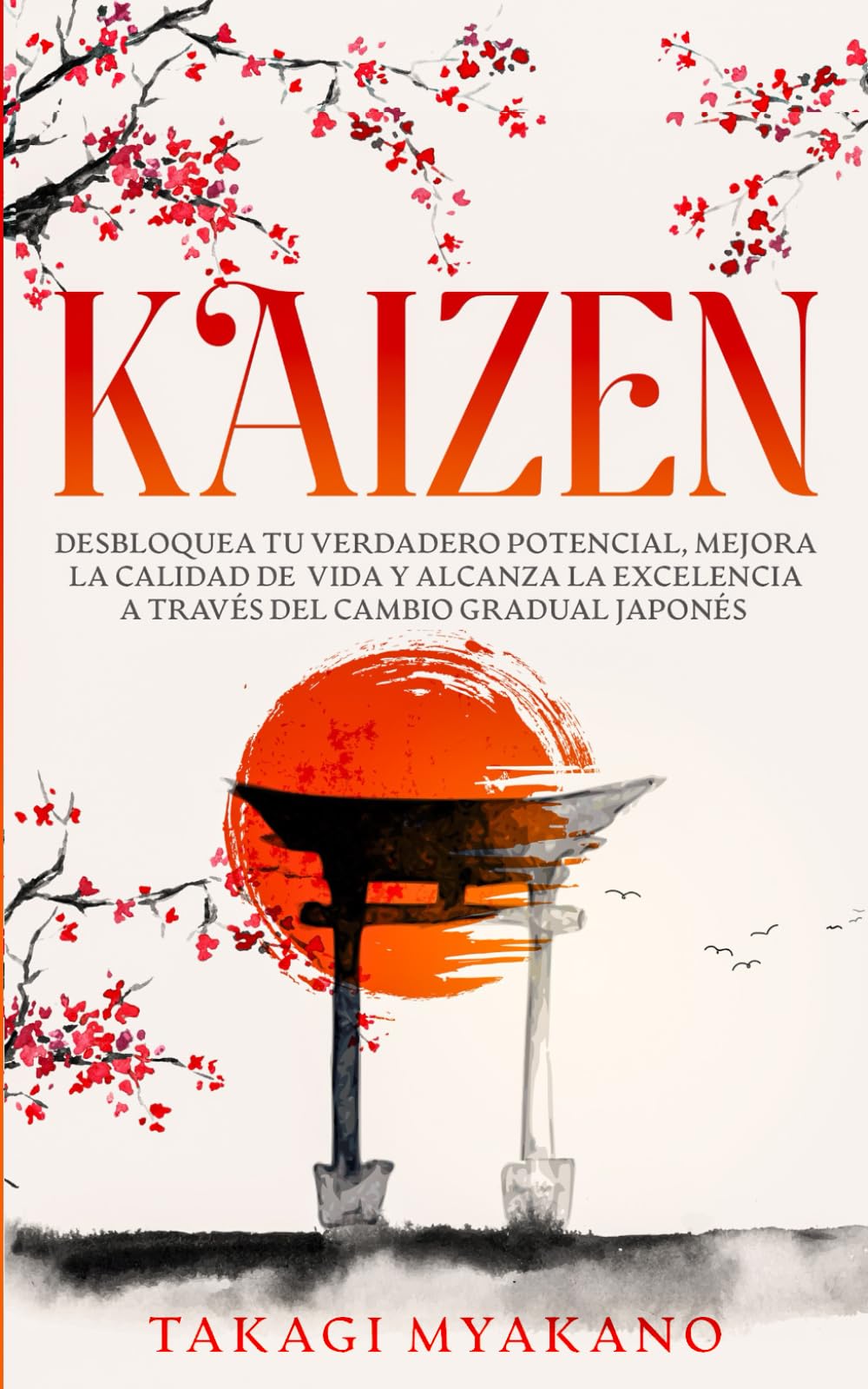 Libro: KAIZEN: Desbloquea tu Verdadero Potencial, Mejora la Calidad de Vida y Alcanza la Excelencia a Través del Cambio Gradual Japonés (Filosofía Japonesa Para la Paz Interior) (Spanish Edition)
