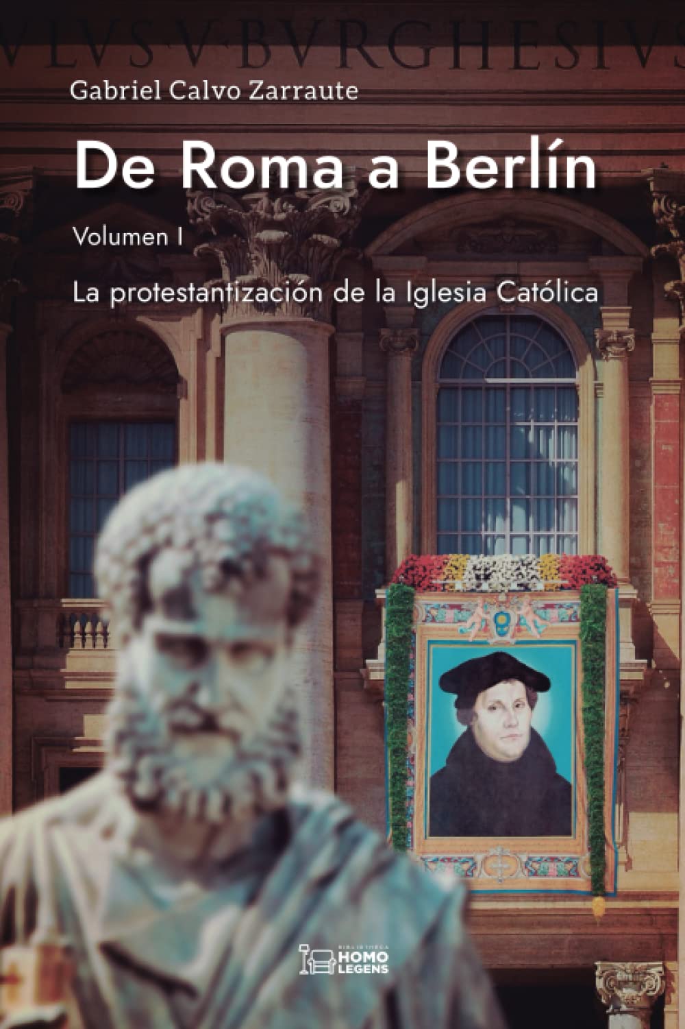Libro: DE ROMA A BERLÍN: La protestantización de la iglesia Católica