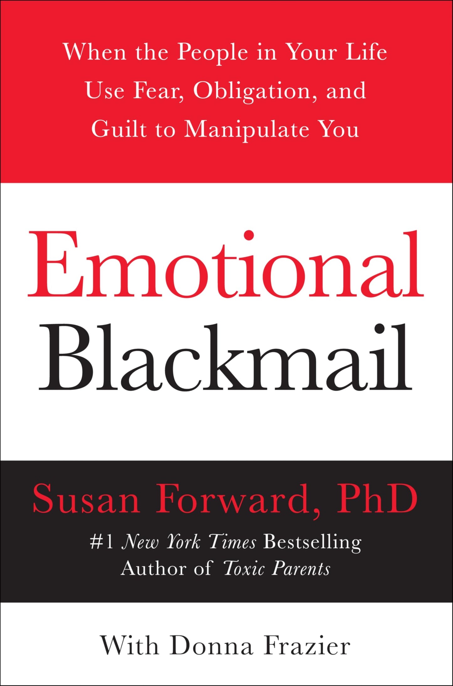 Libro: Emotional Blackmail: When The People In Your Life Use Fear, Obligation, And Guilt To Manipulate You