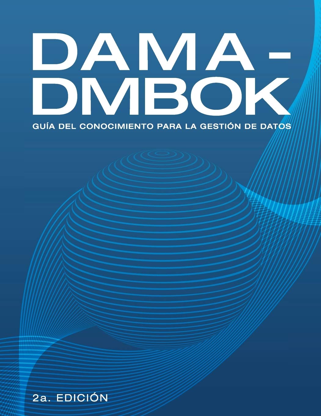 Libro: DAMA-DMBOK: Guía Del Conocimiento Para La Gestión De Datos