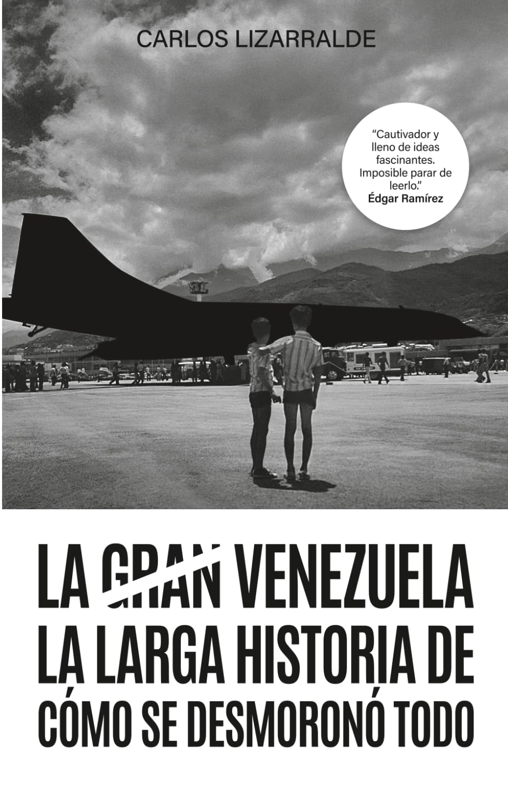 Libro: La gran Venezuela: La larga historia de cómo se desmoronó todo