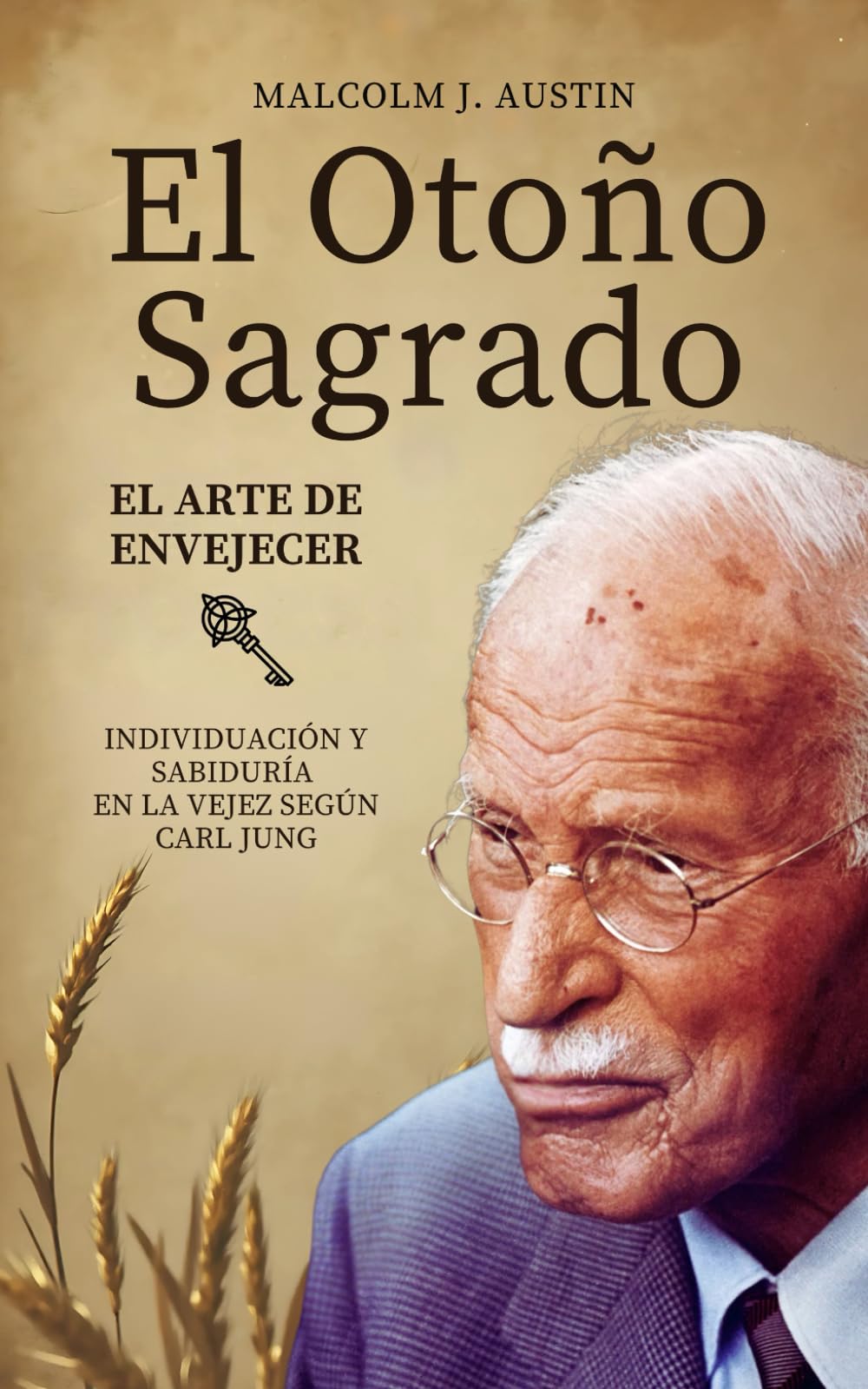 Libro: El Otoño Sagrado - El Arte De Envejecer Según Carl Jung: Individuación, arquetipos, sabiduría, sueños y trascendencia en la vejez según Jung