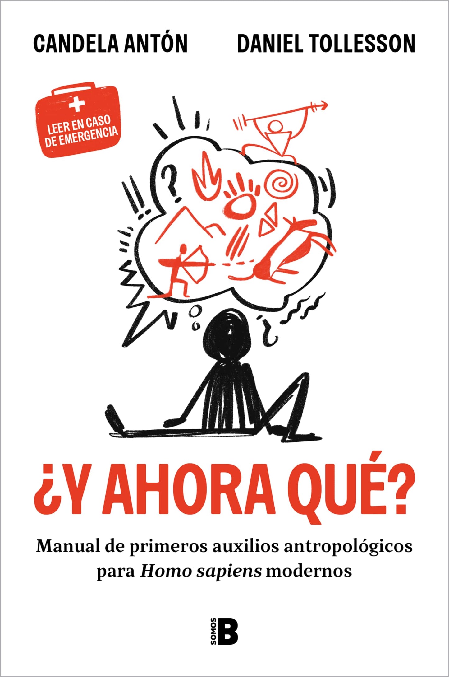 Libro: ¿Y ahora qué?: Manual de primeros auxilios antropológicos para homo sapiens modernos (Somos B)