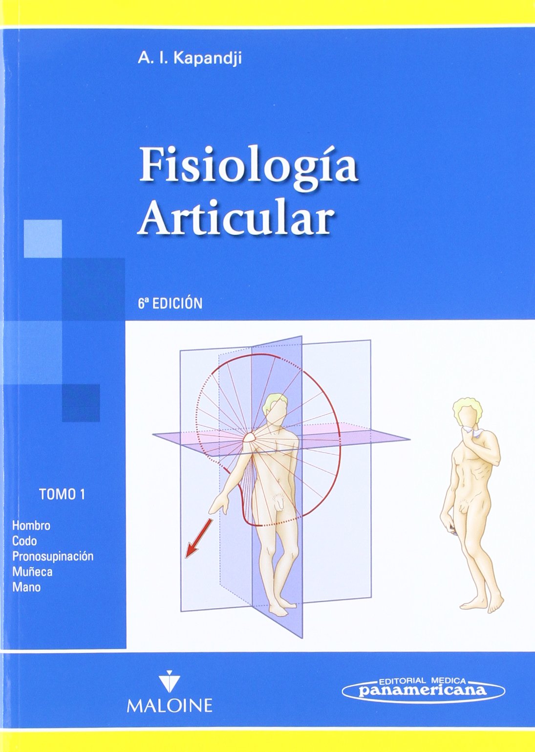 Libro: Fisiologia articular: Hombro, codo, pronosupinación, muñeca,mano: 1