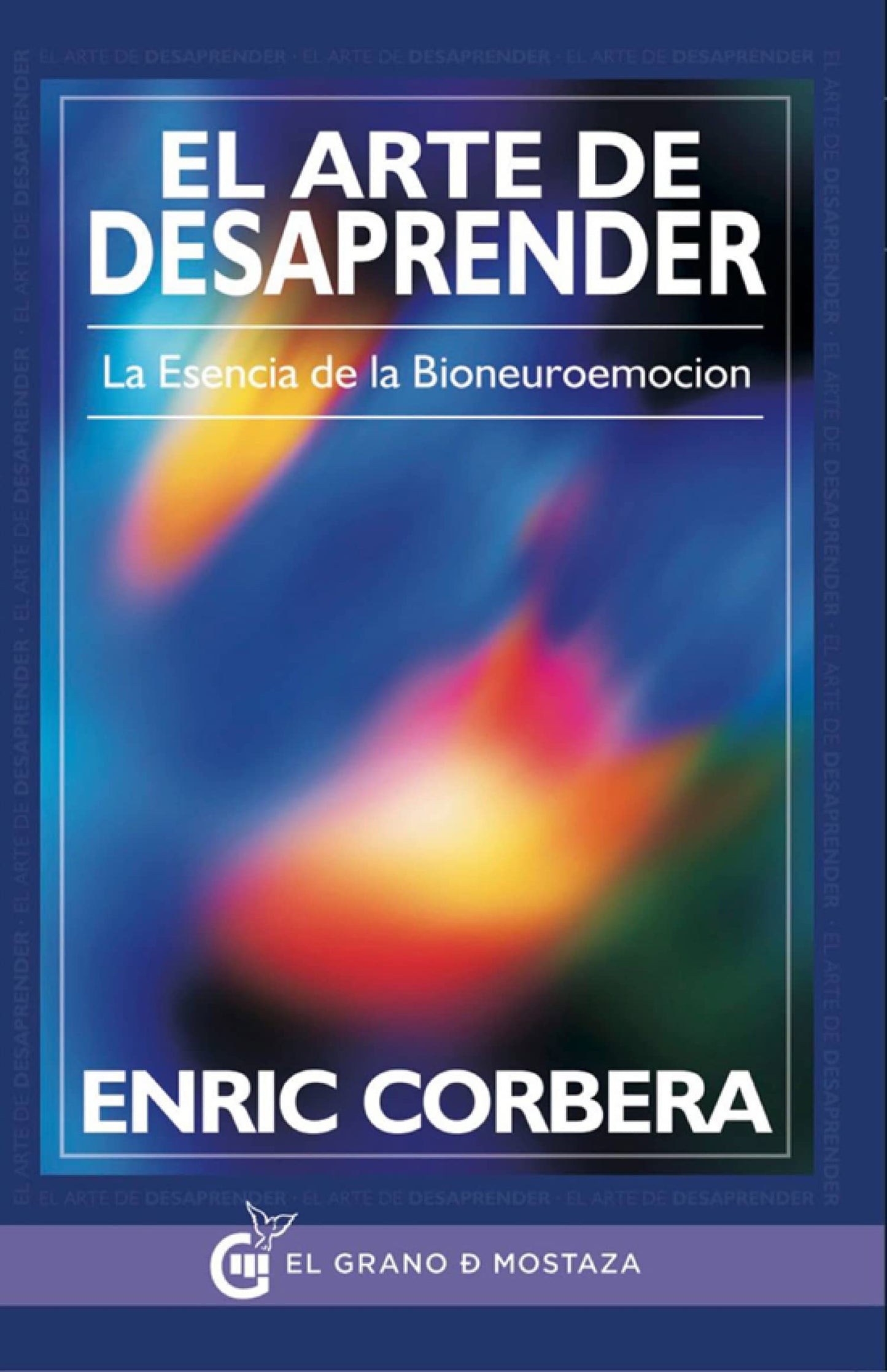 Libro: El arte de desaprender. La esencia de la Bioneuroemoción (SIN COLECCION)