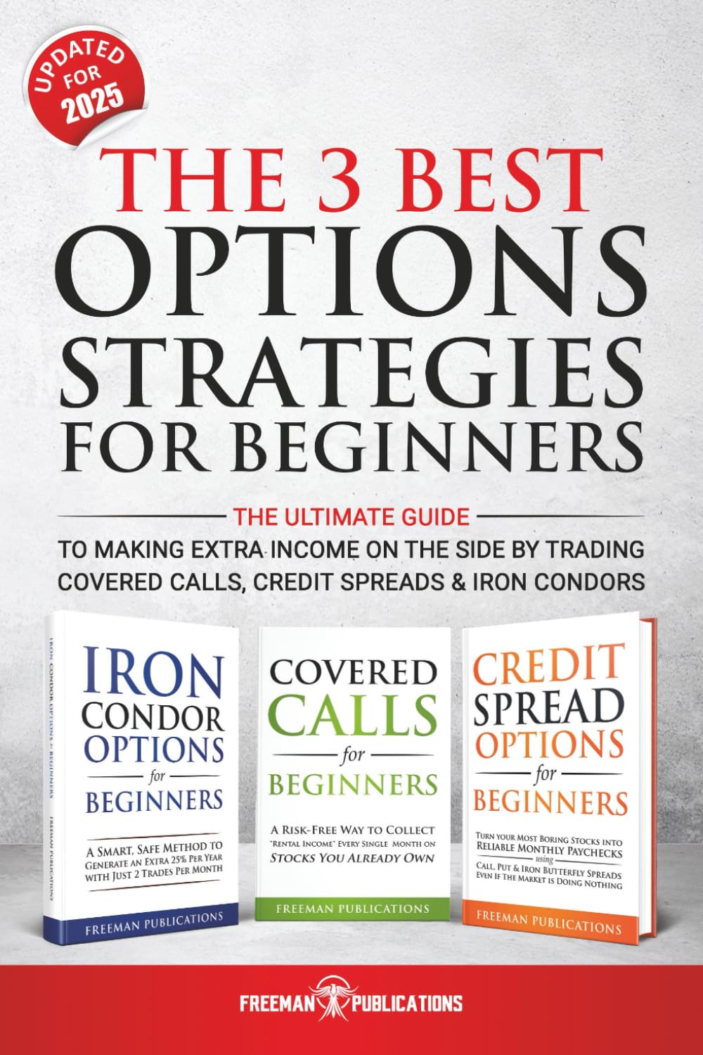 Libro: The 3 Best Options Strategies For Beginners: The Ultimate Guide To Making Extra Income On The Side By Trading Covered Calls, Credit Spreads & Iron Condors