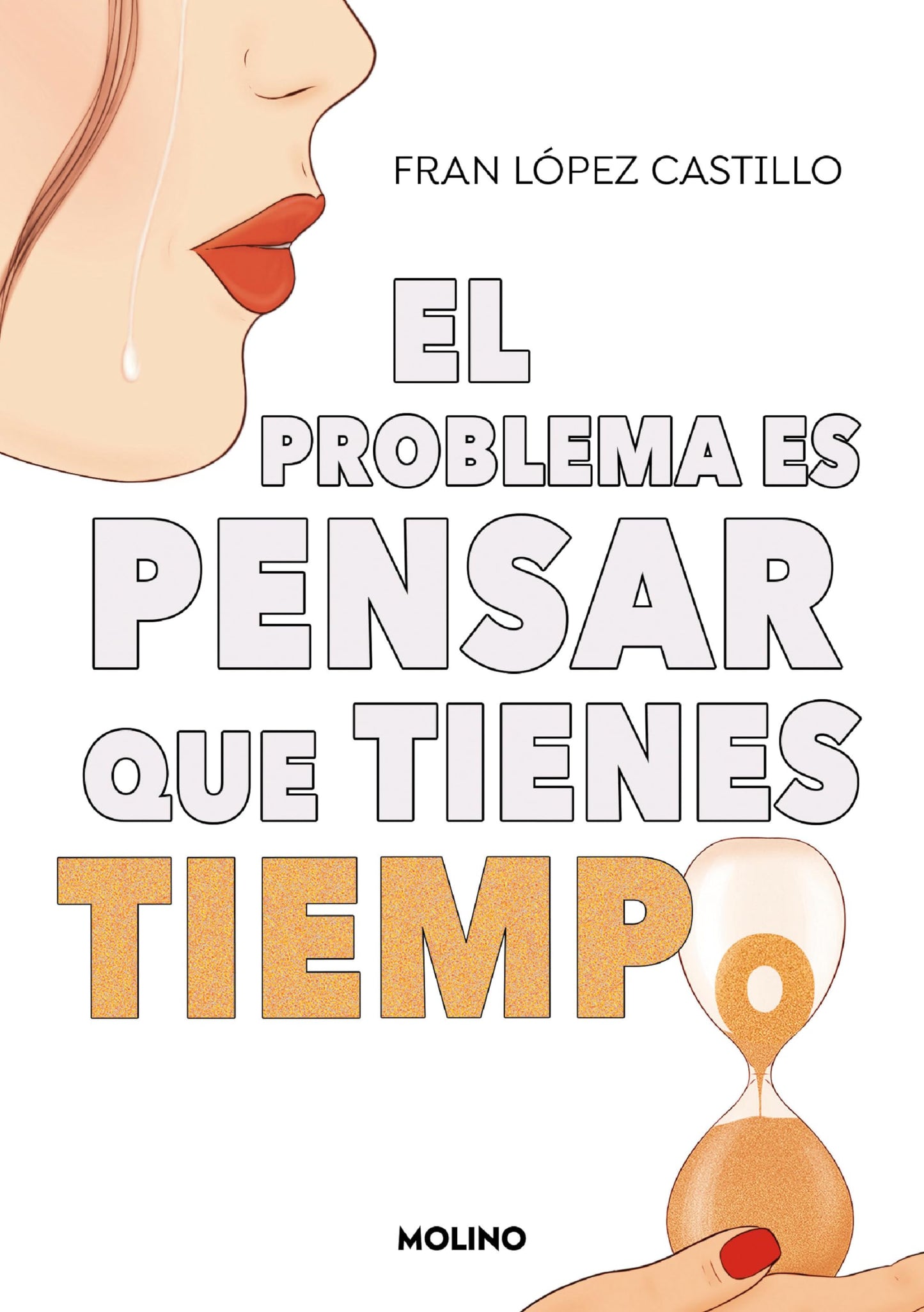 Libro: El problema es pensar que tienes tiempo / The Problem is Thinking You Have Time (Spanish Edition)