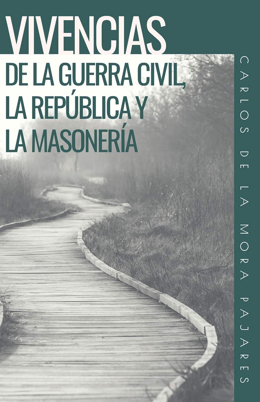 Libro: VIVENCIAS DE LA GUERRA CIVIL, LA REPÚBLICA Y LA MASONERÍA
